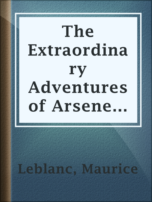 Title details for The Extraordinary Adventures of Arsene Lupin, Gentleman-Burglar by Maurice Leblanc - Available